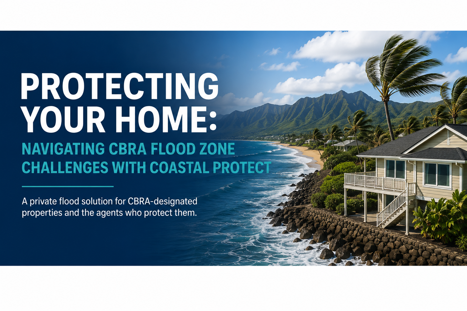 Coastal Protect CBRA flood zone insurance for coastal homes
